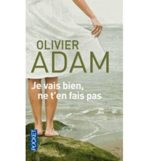 JE VAIS BIEN, NE T'EN FAIS PAS...
