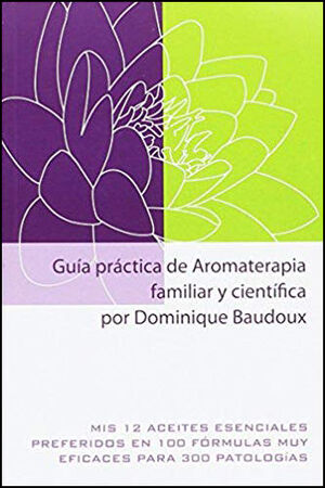 GUIA PRACTICA DE AROMATERAPIA FAMILIAR Y CIENTÍFICA