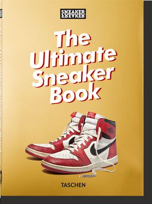SNEAKER FREAKER. THE ULTIMATE SNEAKER BOOK. 40TH E