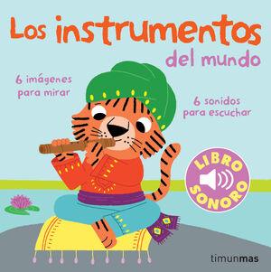 LOS INSTRUMENTOS DEL MUNDO. MI PRIMER LIBRO DE SONIDOS