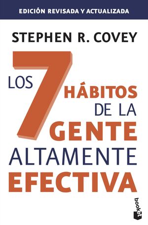 LOS 7 HÁBITOS DE LA GENTE ALTAMENTE EFECTIVA. ED. REVISADA Y ACTUALIZADA