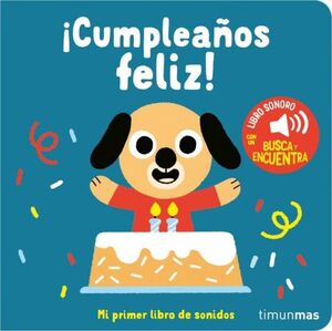 ICUMPLEAÑOS FELIZ! MI PRIMER LIBRO DE SONIDOS