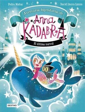 ANNA KADABRA. AVENTURAS LEGENDARIAS 3. NARVAL