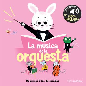 LA MUSICA DE LA ORQUESTA. MI PRIMER LIBRO DE SONID