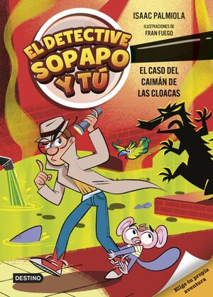 EL DETECTIVE SOPAPO Y TU 5. EL CASO DEL CAIMAN DE