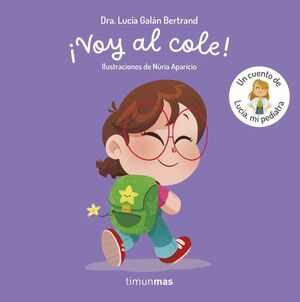 ¡VOY AL COLE! UN CUENTO DE LUCIA, MI PEDIATRA