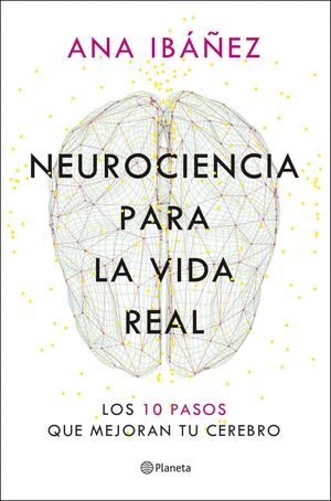 NEUROCIENCIA PARA LA VIDA REAL