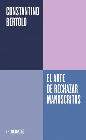 ARTE DE RECHAZAR MANUSCRITOS (SERIE ENDEBATE)