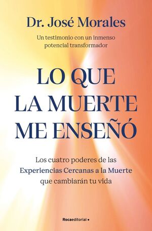 LO QUE LA MUERTE ME ENSEÑÓ. LOS CUATRO PODERES DE
