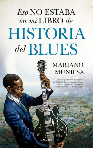 ESO NO ESTABA EN MI LIBRO DE HISTORIA DEL BLUES