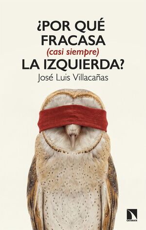 ¿POR QUE FRACASA (CASI SIEMPRE) LA IZQUIERDA?