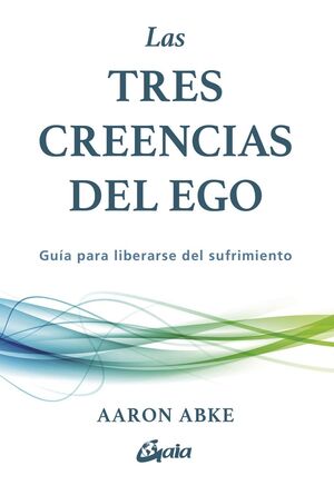 TRES CREENCIAS DEL EGO, LAS