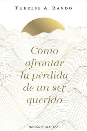COMO AFRONTAR LA PERDIDA DE UN SER QUERIDO