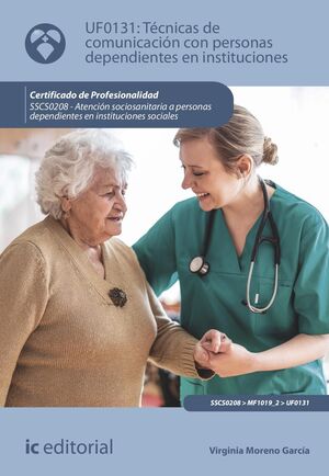 TÉCNICAS DE COMUNICACIÓN CON PERSONAS DEPENDIENTES EN INSTITUCIONES. SSCS0208 -