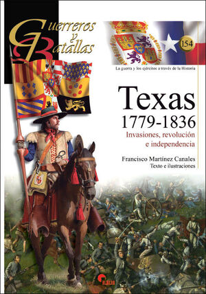 GUERREROS Y BATALLAS 154: TEXAS 1779-1836