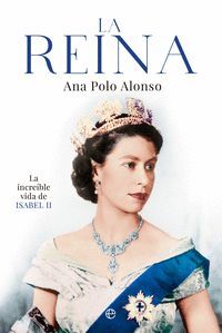 REINA, LA. LA INCREIBLE VIDA DE ISABEL II