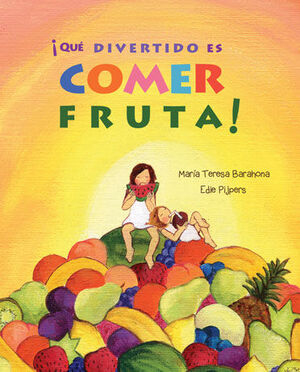 QUE DIVERTIDO ES COMER FRUTA!