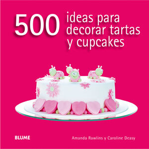 500 IDEAS PARA DECORAR TARTAS Y CUPCAKES