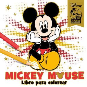 MICKEY MOUSE. LIBRO PARA COLOREAR. ESPECIAL 90 ANIVERSARIO