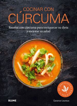 COCINAR CON CÚRCUMA. RECETAS CON CÚRCUMA PARA ENRIQUECER SU DIETA Y MEJORAR  SU SALUD. LEUREUX, GARANCE. 9788416965823 Martin Fierro Libreria