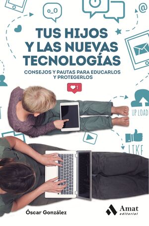 TUS HIJOS Y LAS NUEVAS TECNOLOGIAS