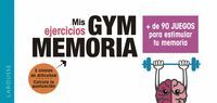 GYM MEMORIA. MÁS DE 90 JUEGOS PARA ESTIMULAR TU MEMORIA