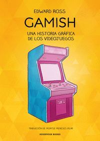 GAMISH. UNA HISTORIA GRAFICA DE LOS VIDEOJUEGOS