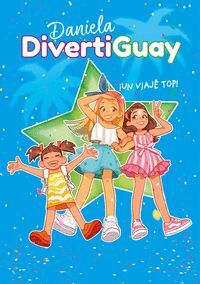 IUN VIAJE TOP! (DANIELA DIVERTIGUAY 6)