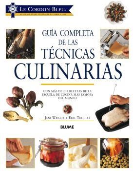 GUÍA COMPLETA DE LAS TÉCNICAS CULINARIAS. LE CORDON BLEU