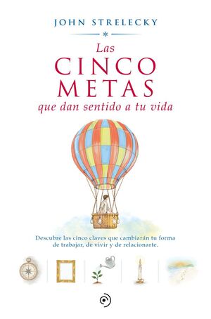 LAS CINCO METAS QUE DAN SENTIDO A TU VIDA