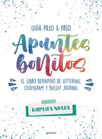 APUNTES BONITOS: GUIA PASO A PASO DE LETTERING, STUDYGRAM Y BULLE
