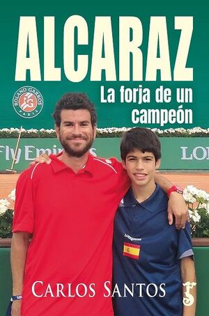 ALCARAZ, LA FORJA DE UN CAMPEÓN