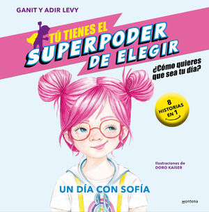 TU TIENES EL SUPERPODER DE ELEGIR 4 - UN DIA CON SOFIA