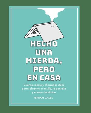 HECHO UN MIERDA, PERO EN CASA