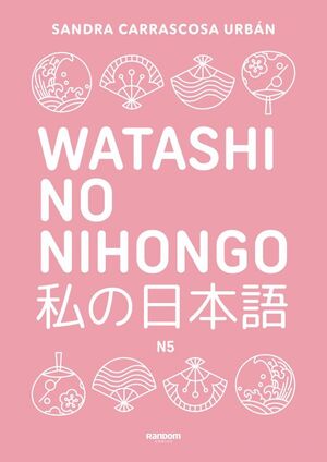 WATASHI NO NIHONGO N5 (EDICIÓN REVISADA Y AMPLIADA