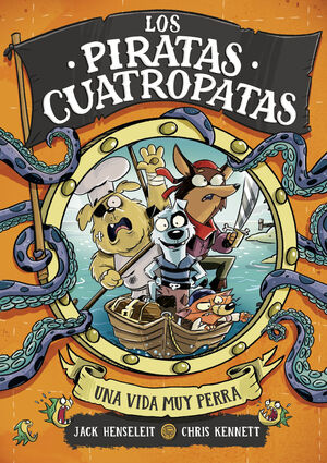 PIRATAS CUATROPATAS 1 - UNA VIDA MUY PERRA