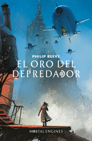 EL ORO DEL DEPREDADOR (MORTAL ENGINES 2)