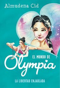 LA LIBERTAD ENJAULADA (EL MUNDO DE OLYMPIA 2)