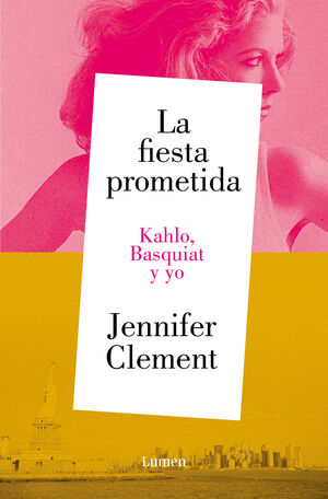 FIESTA PROMETIDA. KAHLO, BASQUIAT Y YO, LA