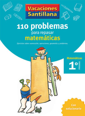 VACACIONES SANTILLANA 1 PRIMARIA 110 PROBLEMAS PARA REPASAR MATEMATICAS