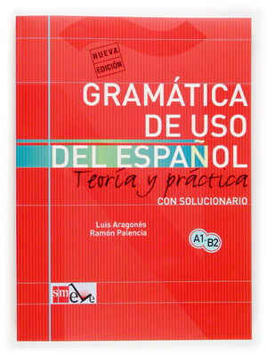 GRAMÁTICA DE USO DEL ESPAÑOL: TEORÍA Y PRÁCTICA A1-B2