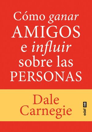 COMO GANAR AMIGOS E INFLUIR SOBRE LAS PERSONAS
