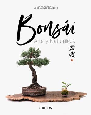 BONSAI. ARTE Y NATURALEZA