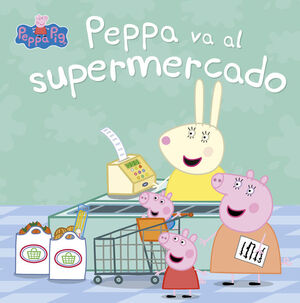 PEPPA VA AL SUPERMERCADO (UN CUENTO DE PEPPA PIG)