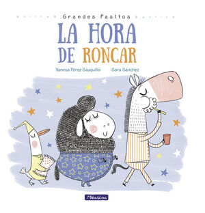 LA HORA DE RONCAR (GRANDES PASITOS. ÁLBUM ILUSTRADO)