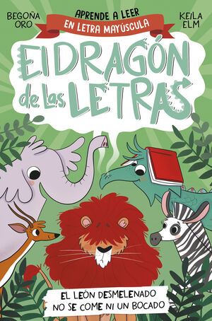 EL DRAGON DE LAS LETRAS 2. EL LEON DESMELENADO NO SE COME NI UN B