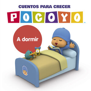 A DORMIR (POCOYO. CUENTOS PARA CRECER)