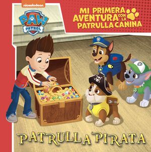 PATRULLA PIRATA (MI PRIMERA AVENTURA CON LA PATRULLA CANINA  PAW