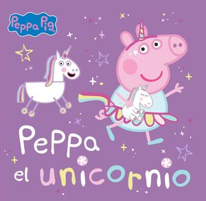 PEPPA PIG UN CUENTO PEPPA EL UNICORNIO