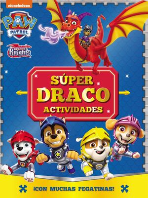 PATRULLA CANINA. ACTIVIDADES SÚPER DRACO ACTIVIDAD